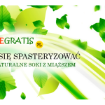 Zdrowie Gratis - Nie daj się spasteryzować - wyciskaj naturalne soki z miąższem